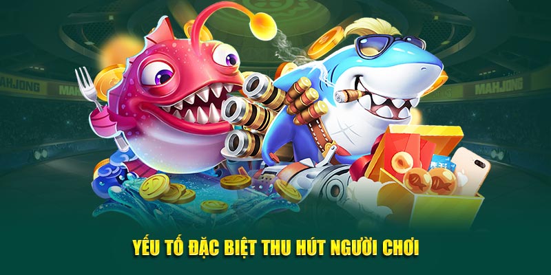 Yếu tố đặc biệt thu hút người chơi