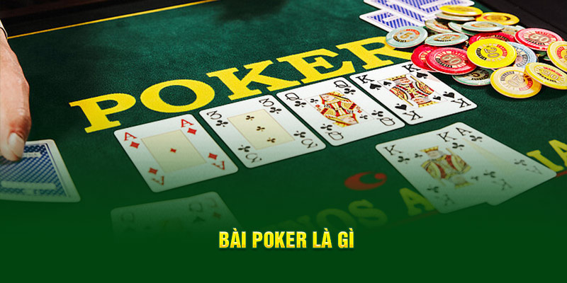 Bài Poker là gì?