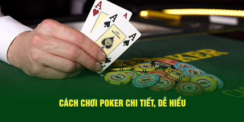 Cách chơi Poker chi tiết