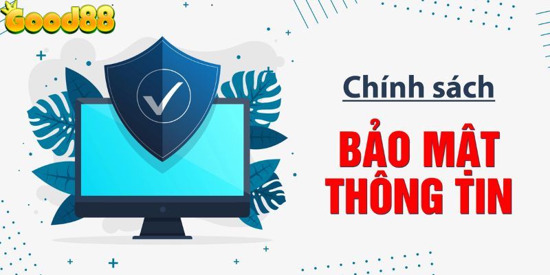 Chính sách bảo mật thông tin good88