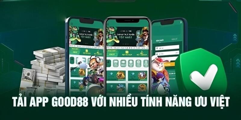 Tải app GOOD88 trải nghiệm nhiều tính năng đặc biệt