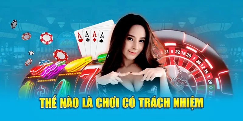 Review chi tiết về điều khoản của chính sách chơi có trách nhiệm