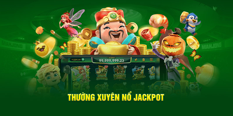 Thường xuyên nổ jackpot