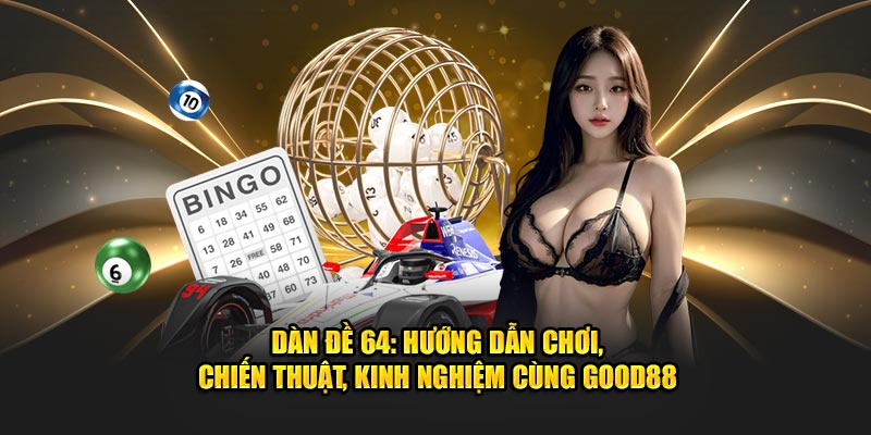 Cách tạo dàn đề 64 số cho người mới