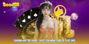 GOOD88 Hợp Tác VX88 - Bước Tiến Nâng Tầm Cá Cược Mới