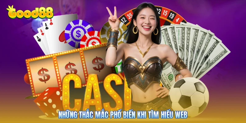 Những thắc mắc phổ biến khi tìm hiểu web